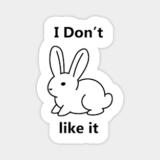 I don't like it bunny Magnet