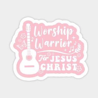 Worship Warrior For Jesus Christ - Christian Quote Magnet