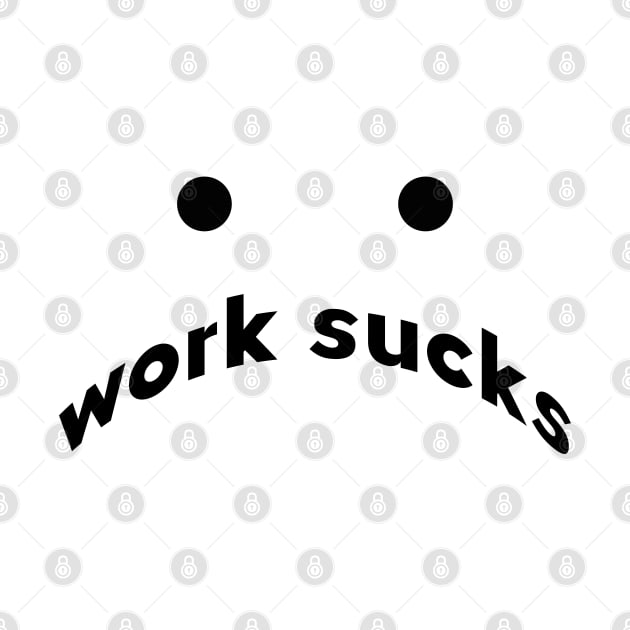 work sucks by mag-graphic