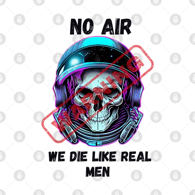 WARNING We Die Like Real Men Astronaut Skull by Life2LiveDesign