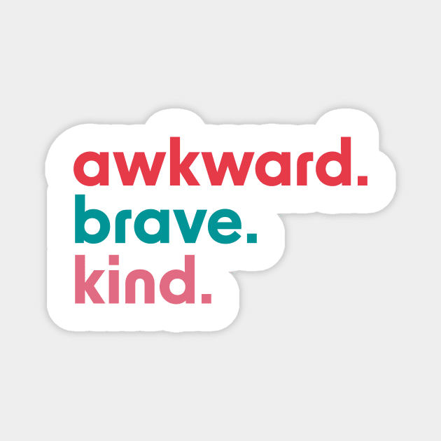 Awkward Brave Kind Positive Lettering Design Magnet by aehcreates