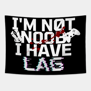 I'm not noob i have lag - gamer Tapestry