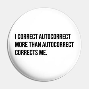 I correct autocorrect more than he does me funny sarcasm tee shirt Pin