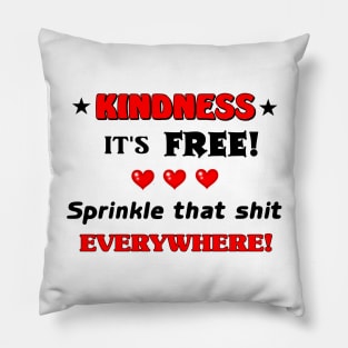 Kindness is Free Pillow