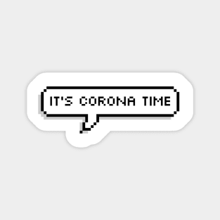 its corona time Magnet