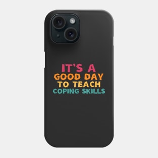 it's a good day to teach coping skills Phone Case