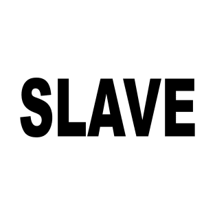 Slave T-Shirt