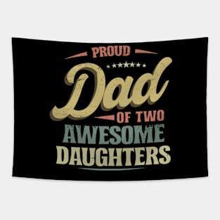 Proud DAD of Two Awesome Daughters Retro Funny Dad Gift Tapestry