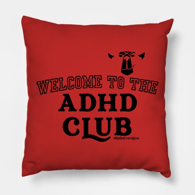 Welcome to the ADHD Club ! Pillow by TheForgeBearEmporium