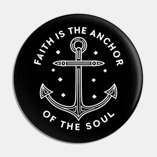 Faith is the Anchor of the soul Pin