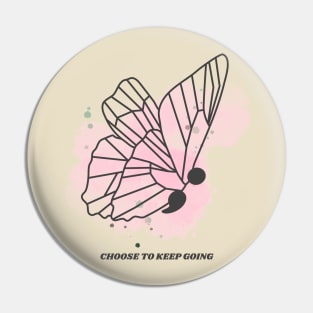 Choose to keep going Pin