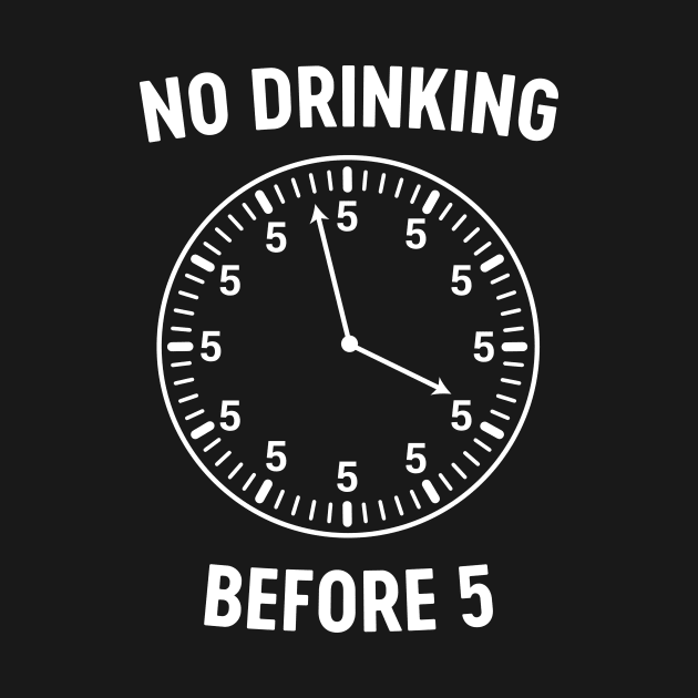 No drinking before 5 clock by Portals