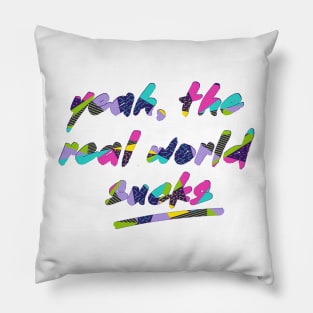 Yeah, the real world sucks (Stranger Things) Pillow