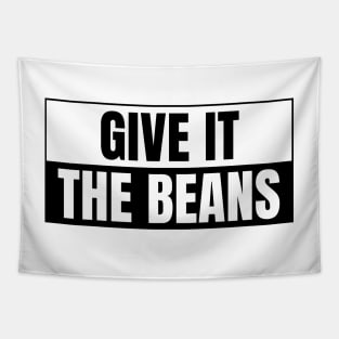 Give it the beans, funny bumper Tapestry