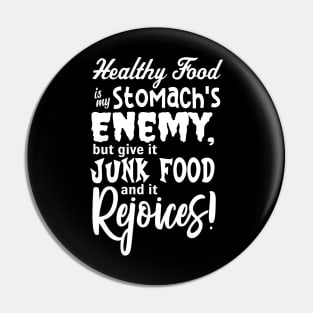 Healthy Food is my Stomach's Enemy Pin