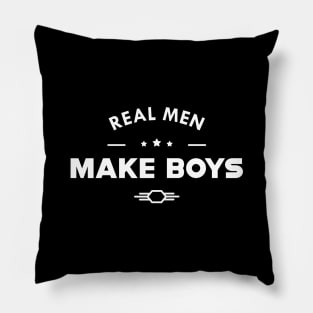 New Dad - Real men make boys Pillow