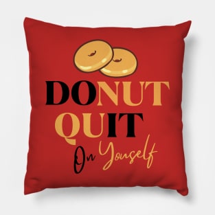 Donut Quit on Yourself by Poveste Pillow