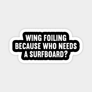 Wing Foiling Because Who Needs a Surfboard Magnet