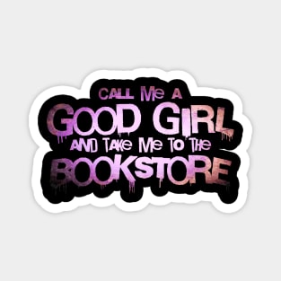 Call me a good girl and take me to the bookstore pink Magnet