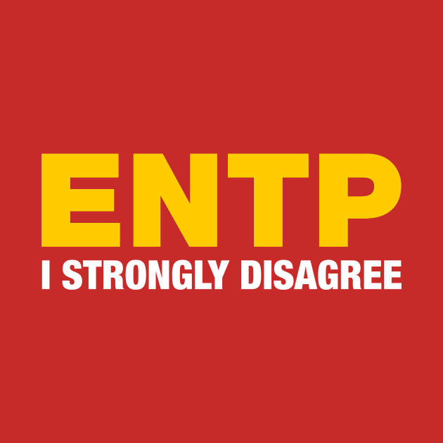 ENTP I Strongly Disagree by ifyoureallyknew