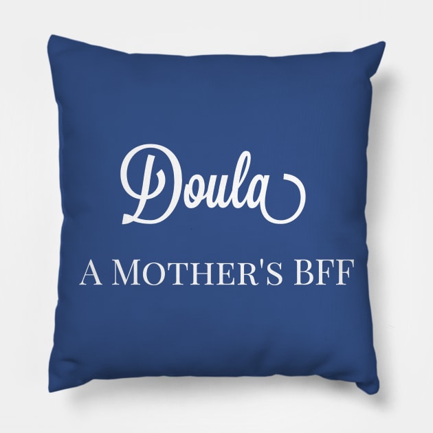 Birthing Coach Labor Coach Doula A Mother's BFF Pillow by Mindseye222