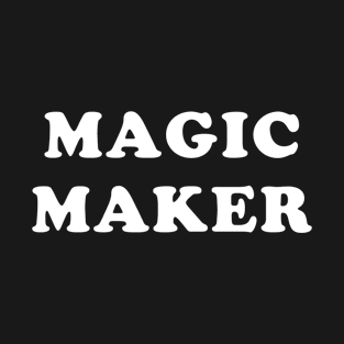 Magic Maker T-Shirt