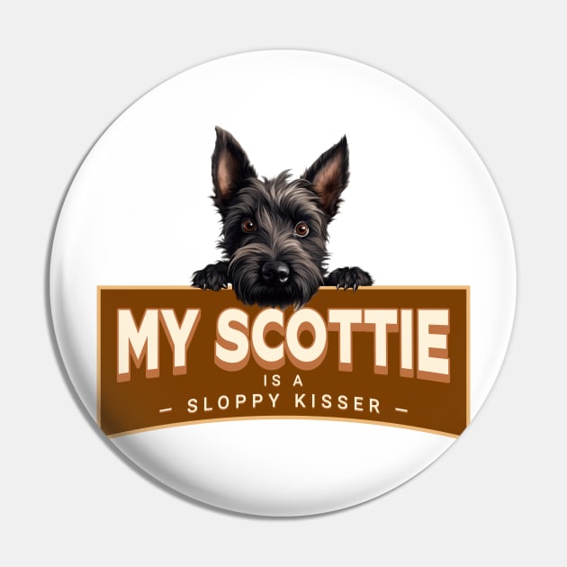 My Scottie is a Sloppy Kisser Pin by Oaktree Studios