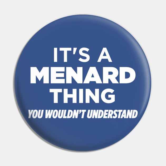 It's A Menard Thing Pin by Elleck