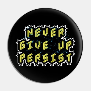 Never Give Up Persist Pin