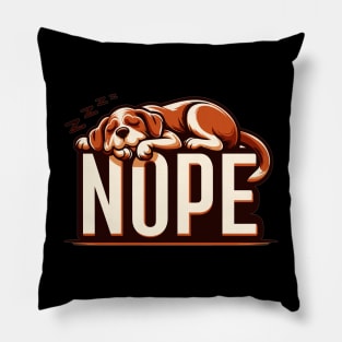 "Lazy Dog's Day Off" - Humorous NOPE Text Design Pillow