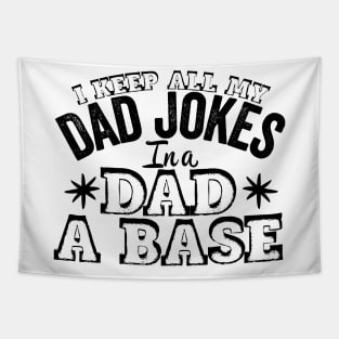 I Keep All My Dad Jokes In A Dad A Base, Vintage Father Dad, Tapestry