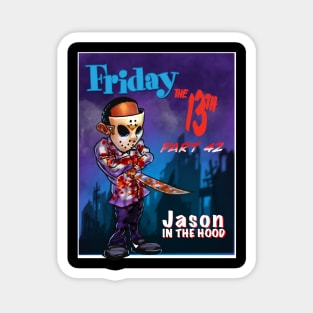 Friday 13: Jason in the hood Magnet