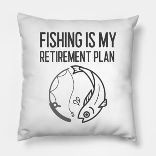 Fishing Is My Retirement Plan Pillow