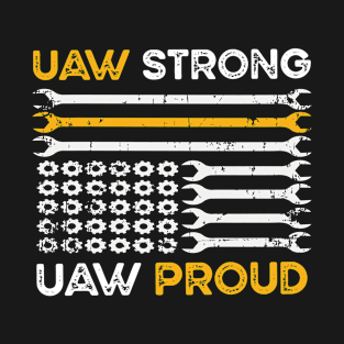 UAW Strong UAW Proud Union Pride UAW Laborer Worker T-Shirt