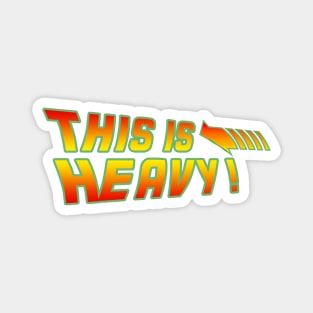 Back to the future - this is heavy Magnet