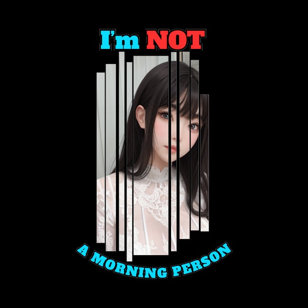 I'm Not A Morning Person Anime Girl by Clicks Clothes