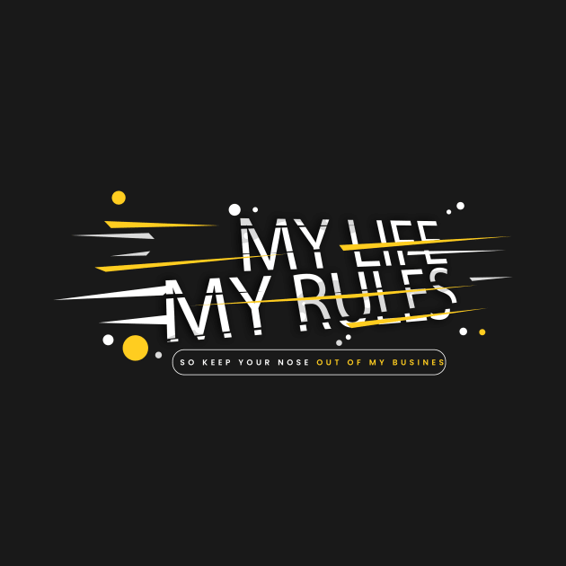 My life my rules T-shirts by be-yourself-now