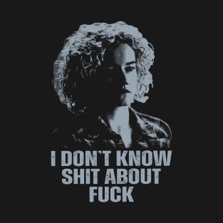 Ruth Langmore/I Don't Know Shit T-Shirt