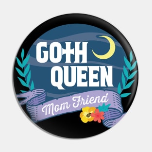 Goth Queen Mom Friend Pin