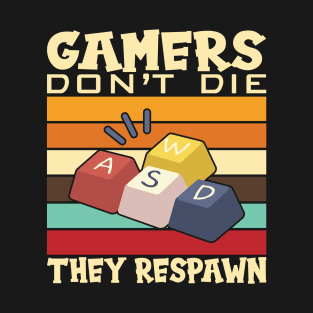 Gamers Don´t Die They Respawn Gaming T-Shirt