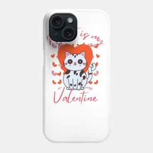 My cat is my valentine Phone Case