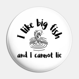 I like big fish and I cannot lie Pin