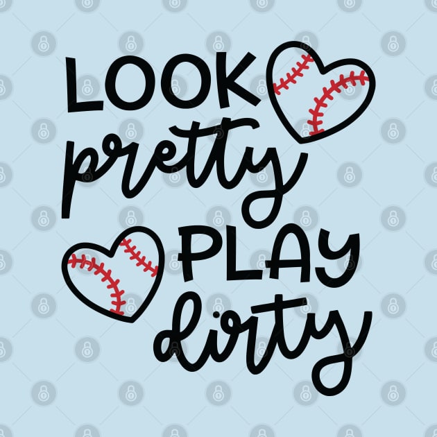 Look Pretty Play Dirty Softball Baseball Mom Cute Funny by GlimmerDesigns