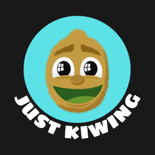 Just Kiwing | Kiwi Pun T-Shirt