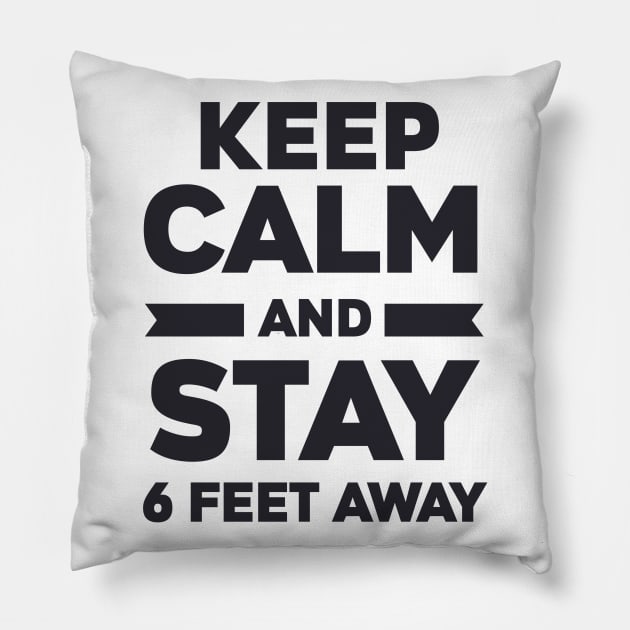 Keep Calm And Stay 6 Feet Away Pillow by BlackRose Store