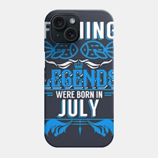 Fishing Legends Were Born In July Phone Case