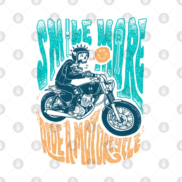 Smile More, Ride a Motorcycle by quilimo