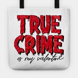 True Crime is my Valentine Tote