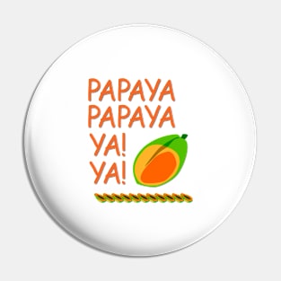 Papaya Ya Ya! Pin