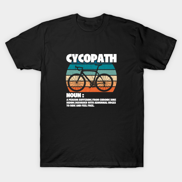 Cycling - Cycopath Noun - Cycling - T-Shirt